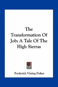 The Transformation of Job A Tale of the High Sierras