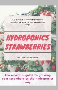 Paperback Hydroponics Strawberries: The essential guide to growing your strawberries the hydroponics way Book