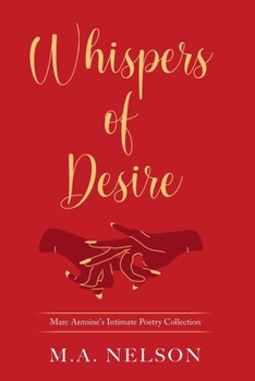 Paperback Whispers Of Desire: Marc Antoine's Poetry Collection Book