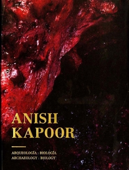 Paperback Anish Kapoor: Archaeology: Biology Book