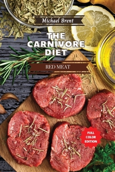 Paperback Carnivore Diet Cookbook - Red Meat Recipes: How to Get Lean, Build Muscles and Boost Strength Safely with the Meat Based Diet Book