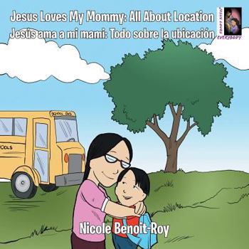 Paperback Jesus Loves My Mommy: All About Location Jesús ama a mi mami: Todo sobre la ubicación Book