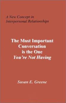 Paperback The Most Important Conversation Is the One You're Not Having: A New Concept in Interpersonal Relationships Book