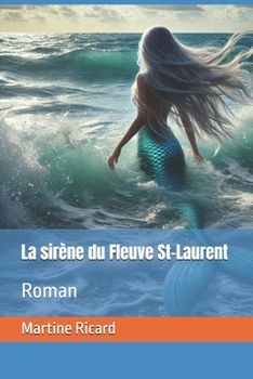Paperback La sirène du Fleuve St-Laurent: Roman [French] Book