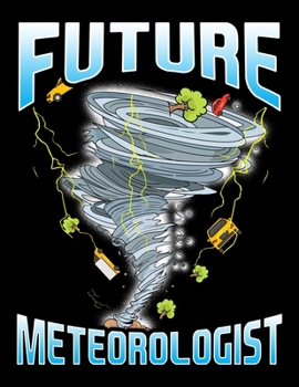 Paperback Future Meteorologist: Future Meteorologist Storm Chaser Blank Sketchbook to Draw and Paint (110 Empty Pages, 8.5" x 11") Book