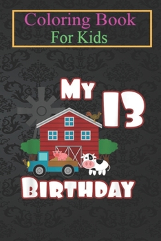 Paperback Coloring Book For Kids: Farm Animals Pig Cow Tractor 13th Birthday 13 year old Animal Coloring Book: For Kids Aged 3-8 (Fun Activities for Kid Book