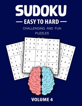 Paperback Easy To Hard Sudoku Challenging And Fun Puzzles Volume 4: Perfect Sudoku Book For Teen, Easy To Hard Sudoku Challenging And Fun Puzzle Book