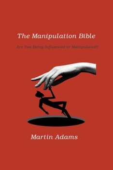 Paperback The Manipulation Bible: Are You Being Influenced or Manipulated? Book