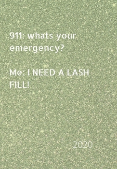 Paperback 911: whats your emergency. Me: I need a lash fill!: 2020 Diary, plan your life and reach your goals ladies Book