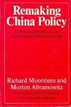 Hardcover Remaking China Policy: U.S.-China Relations and Government Decisionmaking Book
