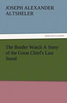 The Border Watch: A Story of the Great Chief's Last Stand - Book #8 of the Young Trailers