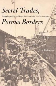 Hardcover Secret Trades, Porous Borders: Smuggling and States Along a Southeast Asian Frontier, 1865-1915 Book