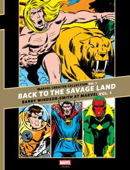 Hardcover The Marvel Creator Collection No. 1: Back to the Savage Land Barry Windsor-Smith at Marvel Vol. 1 Book