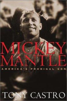 Hardcover Mickey Mantle: America's Prodigal Son Book