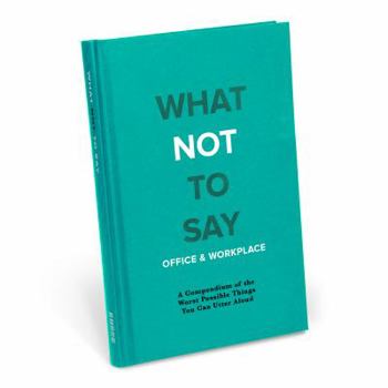Hardcover Knock Knock What Not to Say: Office & Workplace Book