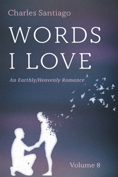 Paperback Words I Love, Volume 8: An Earthly/Heavenly Romance Book