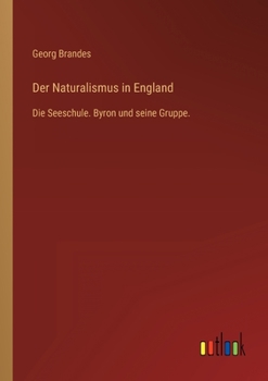 Paperback Der Naturalismus in England: Die Seeschule. Byron und seine Gruppe. [German] Book