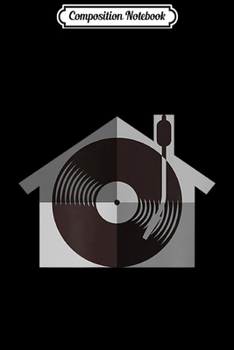 Composition Notebook: I Love House Music - House Music DJ Monochrome Turntable  Journal/Notebook Blank Lined Ruled 6x9 100 Pages