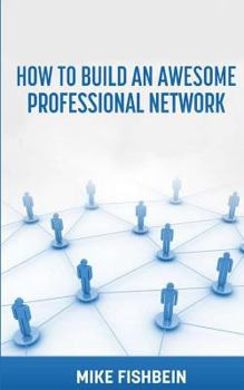 Paperback Business Networking: How to Build an Awesome Professional Network: Strategies and Tactics to Meet and Build Relationships with Successful P Book