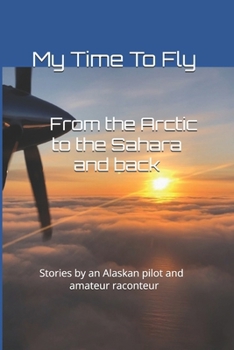 Paperback My Time To Fly: From the Arctic to the Sahara and back Book