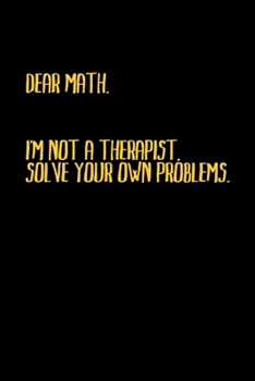 Dear Math, I'm not a therapist. Solve your own problems: Food Journal | Track your Meals | Eat clean and fit | Breakfast Lunch Diner Snacks | Time ... | 110  pages | 6 x 9 in | 15.24 x 22.86 cm