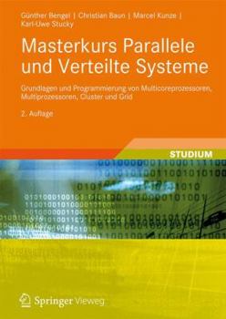 Paperback Masterkurs Parallele Und Verteilte Systeme: Grundlagen Und Programmierung Von Multicore-Prozessoren, Multiprozessoren, Cluster, Grid Und Cloud [German] Book