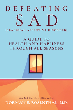 Paperback Defeating Sad (Seasonal Affective Disorder): A Guide to Health and Happiness Through All Seasons Book