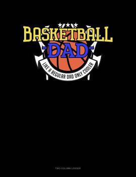 Paperback Basketball Dad Like A Regular Dad Only Cooler: Two Column Ledger Book