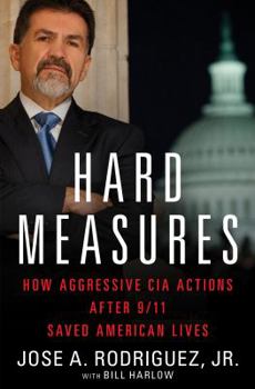 Hardcover Hard Measures: How Aggressive CIA Actions After 9/11 Saved American Lives Book