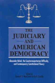 Hardcover The Judiciary and American Democracy: Alexander Bickel, the Countermajoritarian Difficulty, and Contemporary Constitutional Theory Book