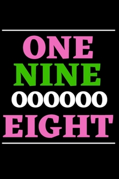 Paperback One Nine Oooooo Eight: AKA Alpha Kappa Alpha Sorority Sister Journal, Blank Lined Notebook With 110 Pages, 6 x 9 Inches. Book