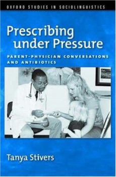 Hardcover Prescribing Under Pressure: Parent-Physician Conversations and Antibiotics Book