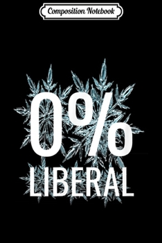 Paperback Composition Notebook: 0 Percent Liberal Funny Conservative Journal/Notebook Blank Lined Ruled 6x9 100 Pages Book
