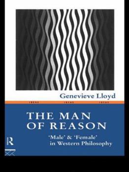 Paperback The Man of Reason: "Male" and "Female" in Western Philosophy Book