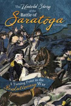 Paperback The Untold Story of the Battle of Saratoga: A Turning Point in the Revolutionary War Book