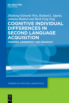 Cognitive Individual Differences in Second Language Acquisition: Theories, Assessment and Pedagogy - Book #19 of the Trends in Applied Linguistics [TAL]