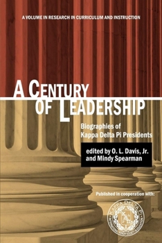 A Century of Leadership: Biographies of Kappa Delta Pi Presidents (Hc)