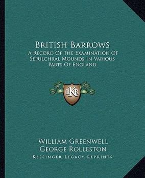 Paperback British Barrows: A Record Of The Examination Of Sepulchral Mounds In Various Parts Of England Book