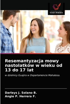 Paperback Resemantyzacja mowy nastolatków w wieku od 13 do 17 lat [Polish] Book