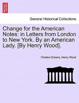 Paperback Change for the American Notes: In Letters from London to New York. by an American Lady. [By Henry Wood]. Book