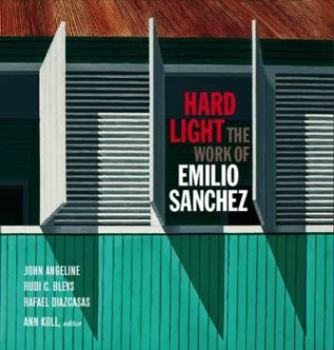 Hardcover Hard Light: The Work of Emilio Sanchez Book