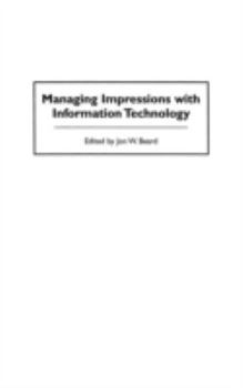 Hardcover Managing Impressions with Information Technology Book