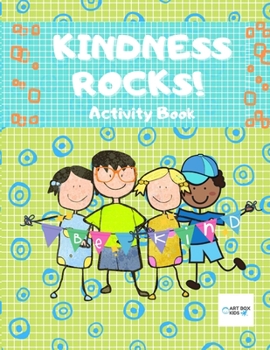 Paperback Kindness Rocks! Activity Book: Kids Drawing Coloring Activity Book - Perfect For Spreading Kindness - Gifts - Holidays Book