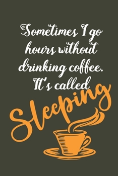 Without Drinking Coffee: Coffee Book, Coffee Journal, Coffee Logbook, Coffee Notebook, Coffee Review, Pour over journal, Pour over log, Pour Over Notebook