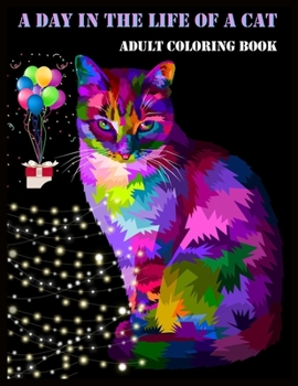 A Day in the Life of a Cat Adult Coloring Book: Stress Relieving Designs for Kids