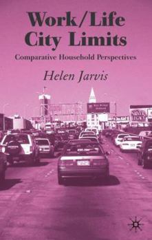 Hardcover Work/Life City Limits: Comparative Household Perspectives Book
