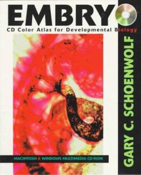 Embryo: CD Color Atlas for Developmental Biology (CD-ROM for Windows & Macintosh)