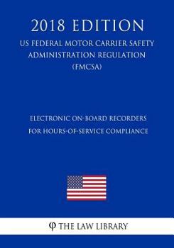 Electronic On-Board Recorders for Hours-of-Service Compliance (US Federal Motor Carrier Safety Administration Regulation) (FMCSA)