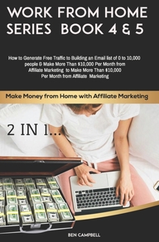 Paperback Work from Home Series Book 4 & 5: How to Generate Free Traffic to Building an Email list of 0 to 10,000 people & Make More Than $10,000 Per Month from Book