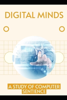 Paperback Digital Minds: A Study of Computer Sentience Book